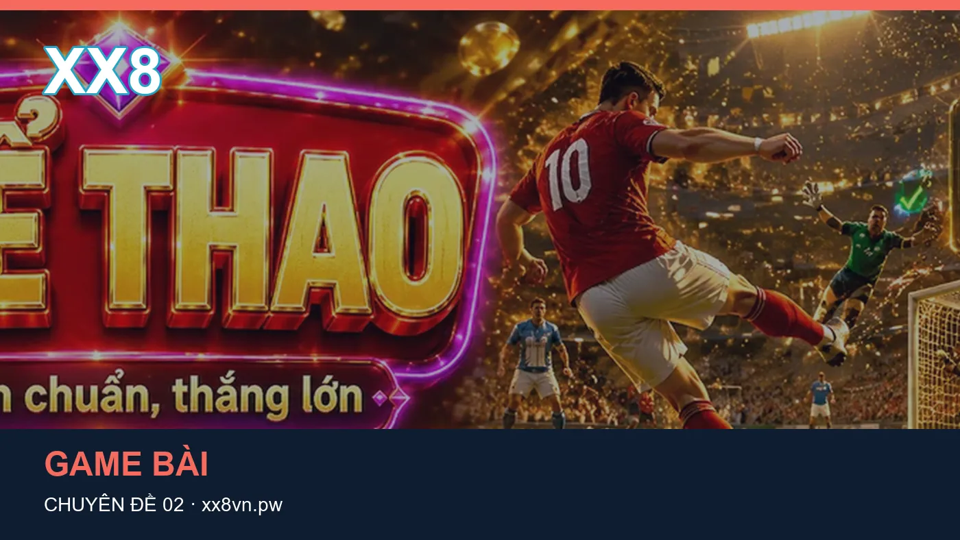 Trò chơi: những thuật ngữ cần hiểu khi tra cứu XX8 | xx8vn.pw